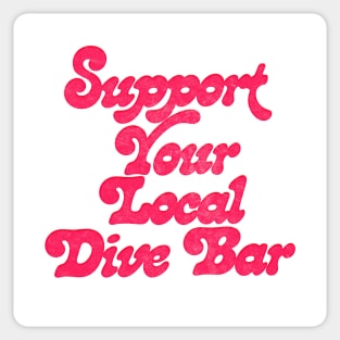 Support Your Local Dive Bar Sticker